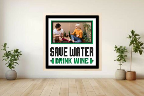 Save Water Drink Wine Photo Frame Shadow: A Festive Layered Project