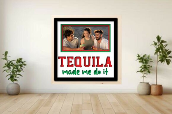 Tequila Made Me Do It Photo Frame Shadow
